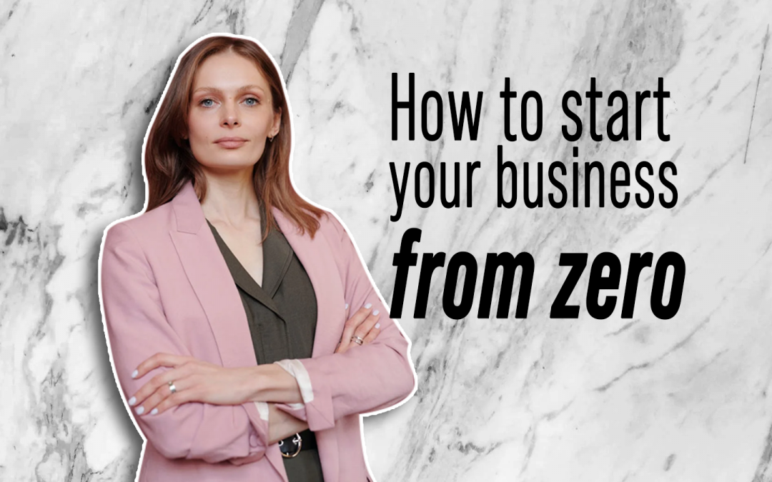 How to start your business from ZERO