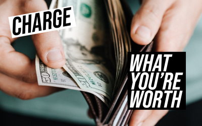 How to charge what you’re worth